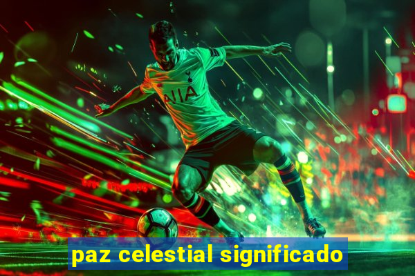 paz celestial significado